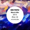 EDM People - March Mix 2013