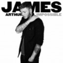 James Arthur & South Blast! - Impossible (Sergio Jumper & Витя Smiley Mash-up)