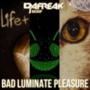 Dafreak, Deadmau5, Tube & Berger, Life+ - Bad Luminate Pleasure