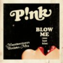 Pink - Blow Me (Mastherizers Breaks Mix)