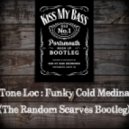 Tone Loc - Funky Cold Medina (The Random Scarves Bootleg)