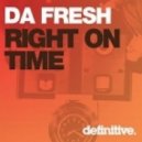 Da Fresh - Right On Time