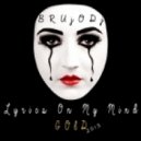 bRUJOdJ - Lyrics On My Mind Gold 2013