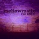 Mellowmatix - Full Bright