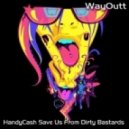 WayOutt - HandyCash Save Us From Dirty Bastards