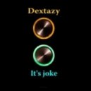 Dextazy - It's Joke