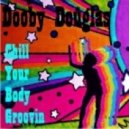 Dooby Douglas - Chill Your Body Groovin Mix