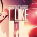 Narcotic Thrust - I Like It