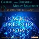 Gabriel And Dresden Feat Molly Bancroft - Tracking Treasure Down