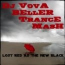 Chapter XJ Vs.Hazem Beltagui - Lost Red As The New Black (Dj Vova Beller Mash)