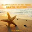 MAXIM KLYUEV - IN EXPECTATION OF THE SUMMER << DJ MIX >> ()