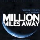 Deepside Deejays Feat. Dollarman - Million Miles Away (Extended Edit)