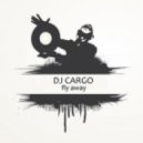 DJ Cargo - Fly Away