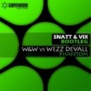 W&W vs. Wezz Devall - Phantom (Snatt & Vix Bootleg)