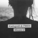 Kadugodi & TWOS - Missin U
