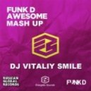 Funk D - Awesome (DJ Vitaliy Smile Mash Up)