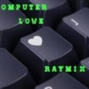 Raymix - Computer Love