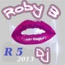 ROBY B. - DJ SET R 5 2013