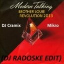 Modern Talking ft Dj Cramix ft Mikro - Brother Louie Revolution 2013 (DJ Radoske Edit)
