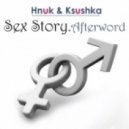 Hnuk & Ksushka - Sex Story. Afterword