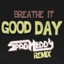 Breathe It - Good Day