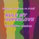 Boogee Brotherz vs Avicii - Rule my superlove