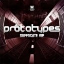 The Prototypes - Suffocate VIP ()