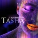 Tasha - If u feel love