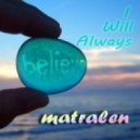 matralen - I Will Always Believe