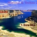 Dj AlexisnBass - Vibro 004 Minimal & Techno (Set)