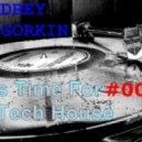 Dj Andrey Gorkin - It's Time For Tech House #004