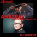 JSmash feat. DJ Vincent - Amazing