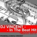 Dj Vincent - In The Beat Hit (March 2013)