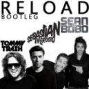 Sebastian Ingrosso & Tommy Trash - Reload (Sean&Bobo Bootleg)