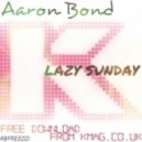 Aaron Bond - Lazy Sunday
