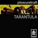Pleasurekraft - Tarantula