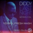 P Diddy Ft. Keyshia Cole Vs Mattias - Last Night Like You (Yerbol Fresh Mash)