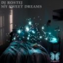 Dj Rostej - My Sweet Dreams 2013