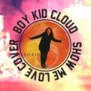 Boy Kid Cloud - Show Me Love
