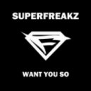 Superfreakz - Want You So (Sean Finn Remix)