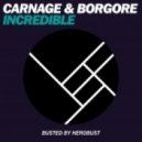 Borgore & Carnage - Incredible (BUSTED by heRobust)