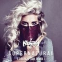 Kesha - Supernatural (Djblackpearl Bootleg Remix)
