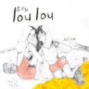 Say Lou Lou - Julian