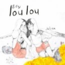 Say Lou Lou - Julian