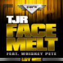 TJR feat. Whiskey Pete - Face Melt (LBT Mix)