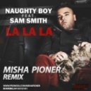 Naughty Boy Feat. Sam Smith - La La La