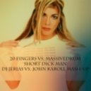 20 Fingers vs. Massivedrum - Short Dick Man (DJ Jerias vs. John Karoll Mash-Up)