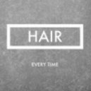 Hair - Every Time ()