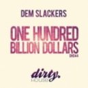 Dem Slackers - One Hundred Billion Dollars