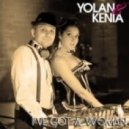 Yolan & Kenia - I've Got A Woman